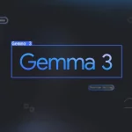 هوش مصنوعی Gemma 3 گوگل معرفی شد؛ امکان تحلیل متن، ویدیو و تصویر